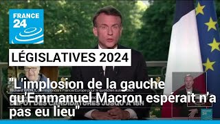 &quot;Pour l&#39;instant, l&#39;implosion de la gauche qu&#39;Emmanuel Macron espérait n&#39;a pas eu lieu&quot;