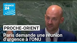 Conflit au Proche-Orient : Paris demande une réunion d&#39;urgence à l&#39;ONU • FRANCE 24