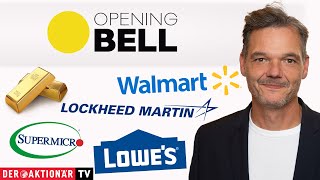 LOCKHEED MARTIN Opening Bell: Gold, Walmart, Lockheed Martin, Super Micro, Lowe&#39;s