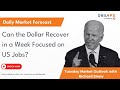 Can the Dollar Recover in a Week Focused on US Jobs?
