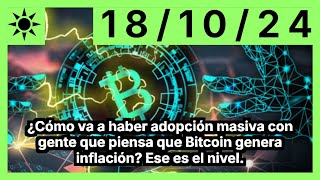 BITCOIN ¿Cómo va a haber adopción masiva con gente que piensa que Bitcoin genera inflación? Ese es el nivel.