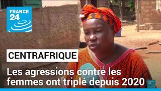 En République Centrafricaine, les agressions contre les femmes ont triplé depuis 2020