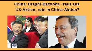 China: Draghi-Bazooka - raus aus US-Aktien, rein in China-Aktien? Marktgeflüster Teil 1