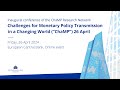 Challenges for Monetary Policy Transmission in a Changing World (“ChaMP”) - Day2