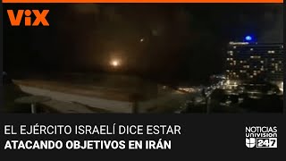 Israel lanza ataques contra objetivos militares en Irán | Noticias Univision 24/7