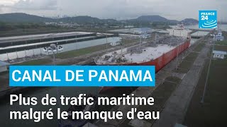 Le canal de Panama augmente le trafic maritime malgré le manque d&#39;eau • FRANCE 24