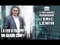 ERIC LEWIN - La FED a frappé un grand coup !