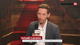 Interview avec Ismaël LECANU - DNCA Invest Credit Conviction - Patrimonia 2024