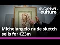 Michelangelo naked man sketch fetches record breaking sum at Paris auction