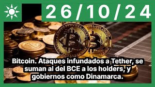 BITCOIN Bitcoin. Ataques infundados a Tether, se suman al del BCE a los holders, y gobiernos como Dinamarca.