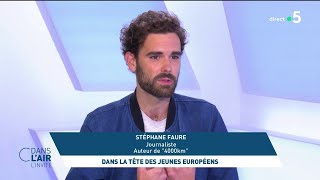 Stéphane Faure - Dans la tête des jeunes européens #cdanslair l&#39;invité du 02.05.2024