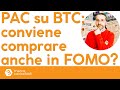 PAC su Bitcoin: conviene comprare anche in FOMO?