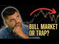New Bull Market or a TRAP? ⚠️