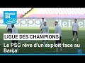 Ligue des champions : le choc retour entre le PSG et le Barça • FRANCE 24