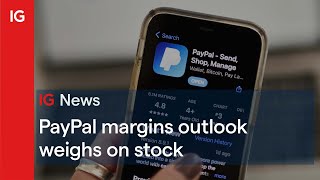 PAYPAL HOLDINGS INC. PayPal margins outlook weighs on stock 📲
