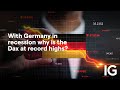 With Germany in recession why is the Dax at record highs?