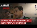 Moreno ve "irresponsable" el nuevo "show" de Pedro Sánchez y asegura que "nadie le cree"