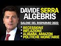 Davide Serra ALGEBRIS su Recessione, Inflazione e Banche centrali (Salone del Risparmio 2022)