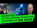 Achetez cette action pétrolière Antifragile en 2024 : Jim Rickards