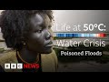 South Sudan 'dying of thirst' as climate-driven floods mix with oil | BBC News