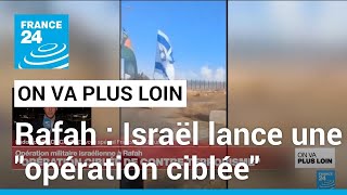 Rafah: Israël lance une &quot;opération ciblée&quot; • FRANCE 24