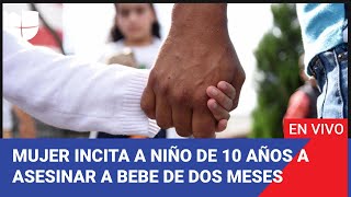 Mujer incita a niño de 10 años a asesinar a bebe de dos meses: Edición Digital 24 de octubre de 2024