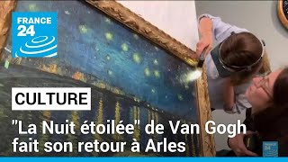&quot;La Nuit étoilée&quot; de Van Gogh fait son retour à Arles • FRANCE 24