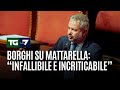 Borghi su Mattarella: "Infallibile e incriticabile"
