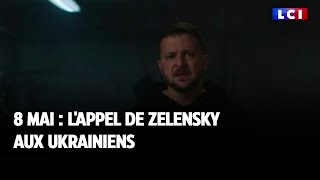 8 mai : l&#39;appel de Zelensky aux Ukrainiens