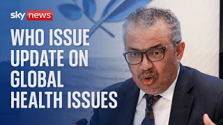 GLOBAL HEALTH LIMITED Watch live: World Health Organization Director General delivers update on global health issues