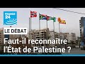 Israël / Hamas : faut-il reconnaître l’État de Palestine ? • FRANCE 24