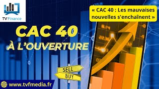 CAC40 INDEX Xavier Fenaux : « CAC 40 : Les mauvaises nouvelles s&#39;enchaînent »