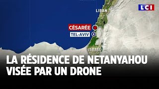 La résidence de Netanyahou visée par un drone