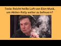 Tesla: Reicht heiße Luft von Elon Musk, um Aktien-Rally weiter zu befeuern? Videoausblick