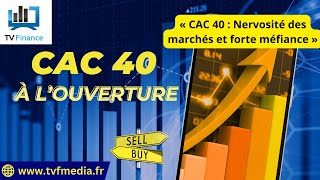 CAC40 INDEX Matthieu Ceronne : « CAC 40 : Nervosité des marchés et forte méfiance »