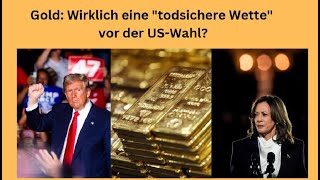 GOLD - USD Gold: Wirklich eine &quot;todsichere Wette&quot; vor der US-Wahl? Markteflüster Teil 1