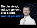 Bitcoin steigt, Indizes steigen, alles steigt. Was ist passiert?