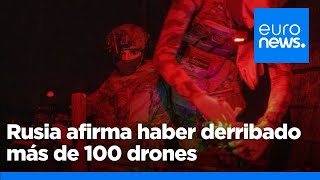 Rusia afirma haber derribado más de 100 drones disparados por Ucrania en un ataque masivo