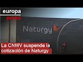 La CNMV suspende la cotización de Naturgy