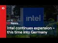 Intel continues global expansion – this time into Germany 🇩🇪