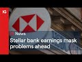 Stellar European bank earnings mask problems ahead...
