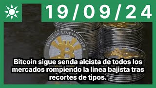 BITCOIN Bitcoin sigue senda alcista de todos los mercados rompiendo la linea bajista tras recortes de tipos.