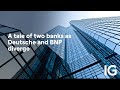 BNP PARIBAS ACT.A - A tale of two banks as Deutsche and BNP diverge