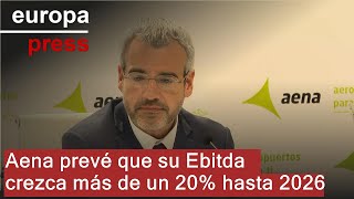 AENA Aena prevé que su Ebitda crezca más de un 20% hasta 2026