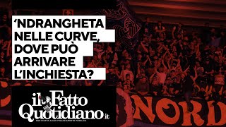 La &#39;Ndrangheta nelle curve, dove può arrivare l&#39;inchiesta?