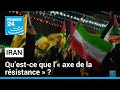Qu’est-ce que l’« axe de la résistance » promu par l'Iran ? • FRANCE 24