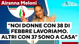 &quot;Noi donne con 38 di febbre lavoriamo. Altri con 37 stanno a casa&quot;: la battuta di Arianna Meloni