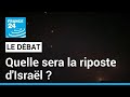 Quelle sera la riposte d'Israël ? • FRANCE 24