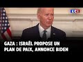 Gaza : Israël propose un plan de paix, annonce Joe Biden