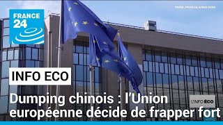 Dumping chinois : l’Union européenne décide de frapper fort • FRANCE 24